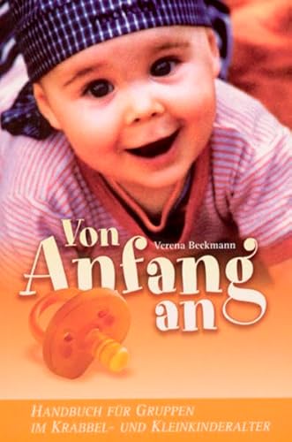 9783870923174: Von Anfang an: Handbuch fr Gruppen im Krabbel- und Vorschulalter