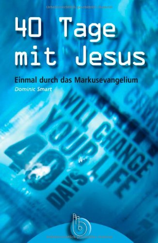 Stock image for 40 Tage mit Jesus: Einmal durch das Markus-Evangelium for sale by DER COMICWURM - Ralf Heinig