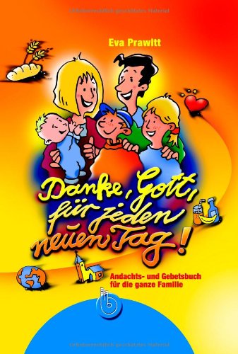 Stock image for Danke, Gott, fr jeden neuen Tag: Andachts- und Gebetsbuch fr die ganze Familie for sale by medimops
