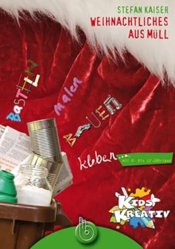 9783870924546: Kids Kreativ 1: Weihnachtliches aus Mll: basteln, malen, kleben, bauen mit 8- bis 12-Jhrigen