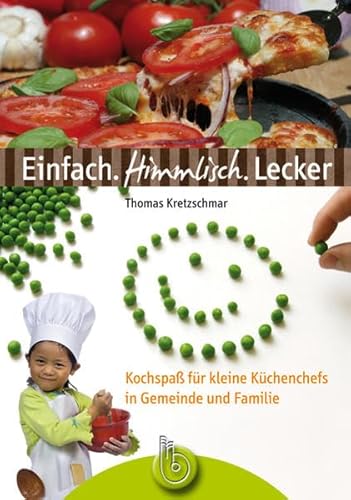 Beispielbild fr Einfach. Himmlisch. Lecker: Kochspa fr kleine Kchenchefs in Gemeinde und Familie zum Verkauf von medimops