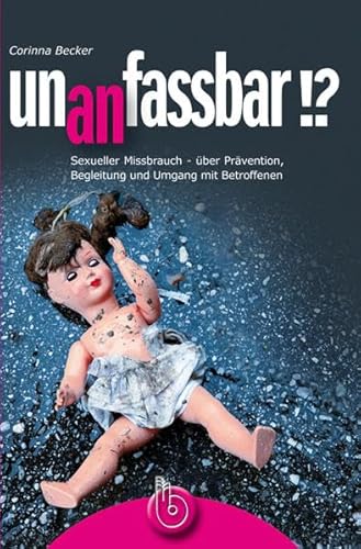 Stock image for Un(an)fassbar!?: Sexueller Missbrauch - ber Prvention, Begleitung und Umgang mit Betroffenen for sale by medimops
