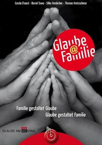 Beispielbild fr Glaube@Familie: Familie gestaltet Glaube - Glaube gestaltet Familie. Material fr Gemeiden, Familien zu begleiten zum Verkauf von medimops