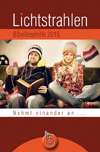 Stock image for Lichtstrahlen 2015: Bibellesehilfe; Nehmt einander an for sale by Buchstube Tiffany