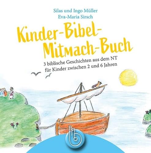 Stock image for Kinder-Bibel-Mitmach-Buch: 3 biblische Geschichten aus dem NT fr Kinder zwischen 2 und 6 Jahre for sale by Revaluation Books