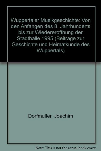 Beispielbild fr Wuppertaler Musikgeschichte. Von den Anfngen im 8. Jahrhundert bis 1995. zum Verkauf von Worpsweder Antiquariat