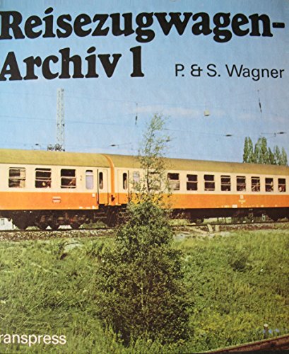 9783870940164: Reisezugwagen-Archiv: Reisezugwagen d. Länderbahnen, der Dt. Reichsbahn-Ges., der Dt. Reichsbahn u. d. Dt. Bundesbahn (German Edition)