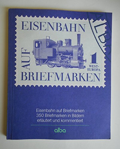 Stock image for eisenbahn auf briefmarken: 1 west-europa. for sale by alt-saarbrcker antiquariat g.w.melling