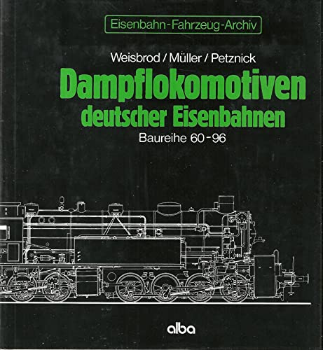 9783870940836: Dampflokomotiven deutscher Eisenbahnen. Baureihe 60 - 96. ( Eisenbahn- Fahrzeug- Archiv, I/3)