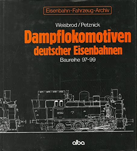 Beispielbild fr Dampflokomotiven deutscher Eisenbahnen. Baureihe 97 - 99. ( Eisenbahn- Fahrzeug- Archiv, I/4) zum Verkauf von medimops