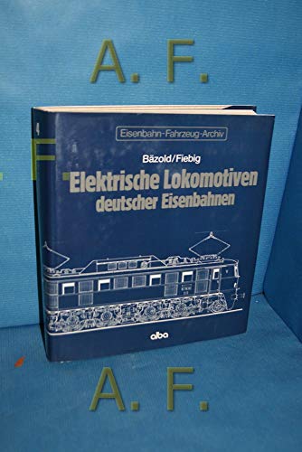 9783870940935: Elektrische Lokomotiven deutscher Eisenbahnen (Eisenbahn-Fahrzeug-Archiv) (German Edition)