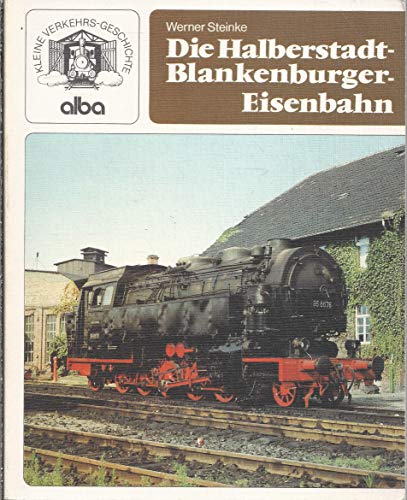 Beispielbild fr Die Halberstadt-Blankenburger Eisenbahn. zum Verkauf von Bojara & Bojara-Kellinghaus OHG