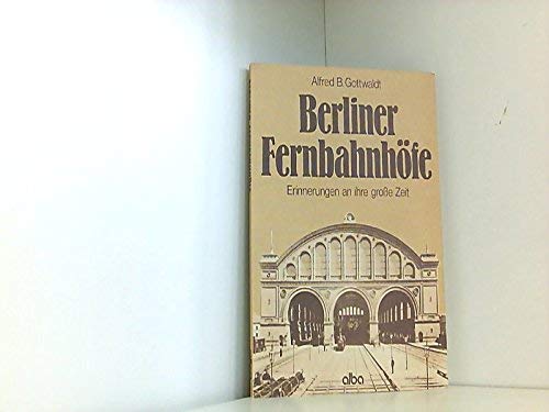 Beispielbild fr Berliner Fernbahnhfe. Erinnerungen an ihre grosse Zeit zum Verkauf von medimops