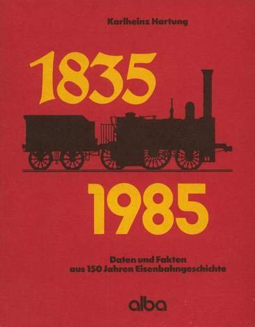 9783870942137: 1835-1985: Daten und Fakten aus 150 Jahren Eisenbahngeschichte