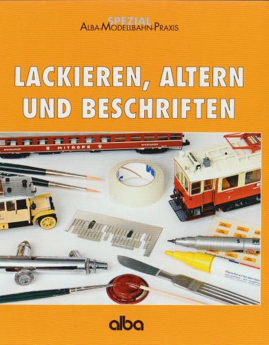 Beispielbild fr Lackieren, Altern und Beschriften: Wie man Modelle durch Farben verbessert zum Verkauf von Antiquarius / Antiquariat Hackelbusch