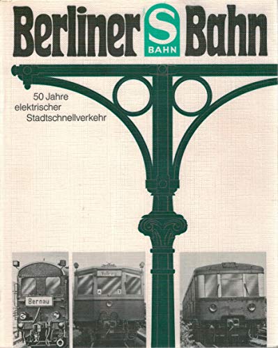 Berliner S-Bahn : [50 Jahre elektr. Stadtschnellverkehr]. zusammengestellt von Hans D. Reichardt - Reichardt, Hans D. (Herausgeber)