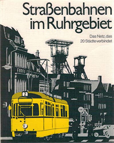 Strassenbahnen im Ruhrgebiet : das Netz, d. 20 Städte verbindet. - Hartmann, Hellmut
