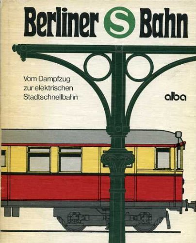 Beispielbild fr Berliner S-Bahn. Vom Dampfzug zur elektrischen Stadtschnellbahn. zum Verkauf von medimops