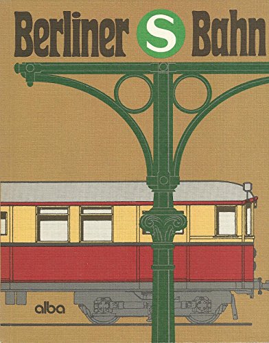 Beispielbild fr Berliner S-Bahn. Vom Dampfzug zur elektrischen Stadtschnellbahn zum Verkauf von medimops