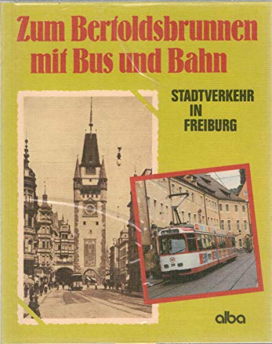 Beispielbild fr Zum Bertoldsbrunnen mit Bus und Bahn : Stadtverkehr in Freiburg. zum Verkauf von Lewitz Antiquariat