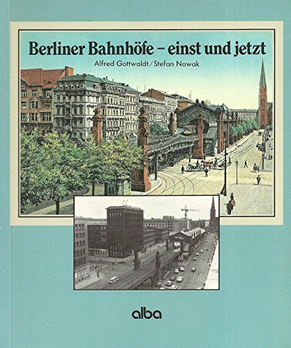 Stock image for Berliner Bahnhfe - einst und jetzt. for sale by Antiquariaat Schot