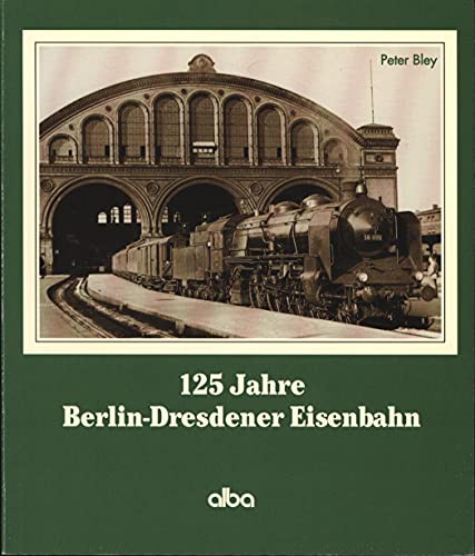 9783870943608: 125 Jahre Berlin-Dresdener Eisenbahn