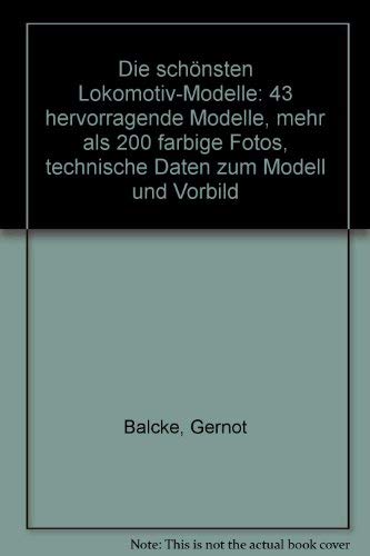 Beispielbild fr Die schnsten Lokomotiv-Modelle. 43 hervorragende Modelle. Technische Daten zum Modell und Vorbild zum Verkauf von Kultgut