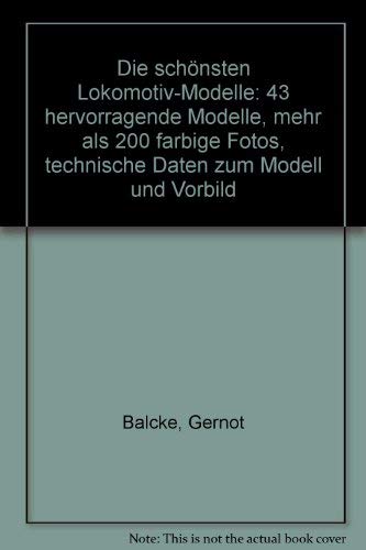 Stock image for Die schnsten Lokomotiv-Modelle. 43 hervorragende Modelle. Technische Daten zum Modell und Vorbild for sale by Kultgut