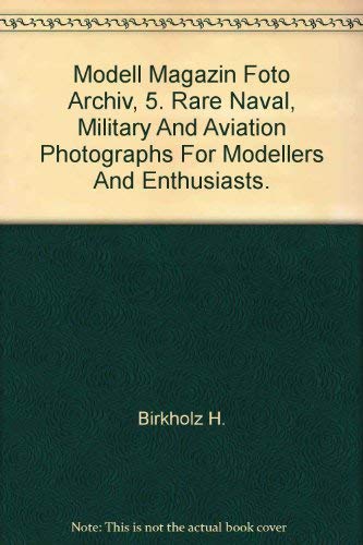 9783870944179: Modell Magazin Foto Archiv, 5. Rare Naval, Military And Aviation Photographs For Modellers And Enthusiasts.