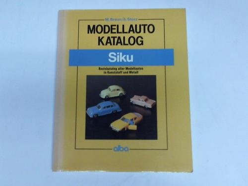 9783870944445: Modellauto Katalog Siku : Basiskatalog aller Modellautos in Kunststoff und Metall