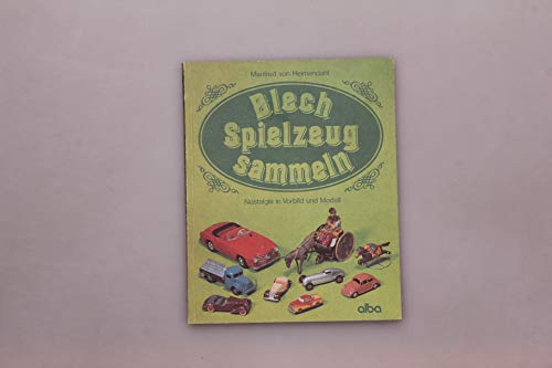 Imagen de archivo de Blechspielzeug sammeln. Nostalgie in Vorbild und Modell a la venta por medimops