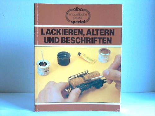 Beispielbild fr Lackieren, altern und beschriften : wie man Modelle durch Farben verbessert. zum Verkauf von Edition H. Schroeder e.K.