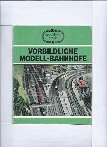 Beispielbild fr Vorbildliche Modell - Bahnhfe. Gleisplanung, Bau und Ausstattung zum Verkauf von medimops