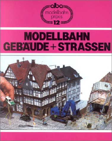 Beispielbild fr Modellbahn Gebude und Strassen: Drfer und Stdte als Thema fr Dioramen und Anlagen zum Verkauf von medimops