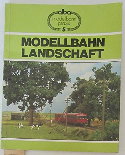 Beispielbild fr Modellbahn-Landschaft : viele praktische Tips fr Planung und Gestaltung alba modelleisenbahn praxis 5 zum Verkauf von ralfs-buecherkiste