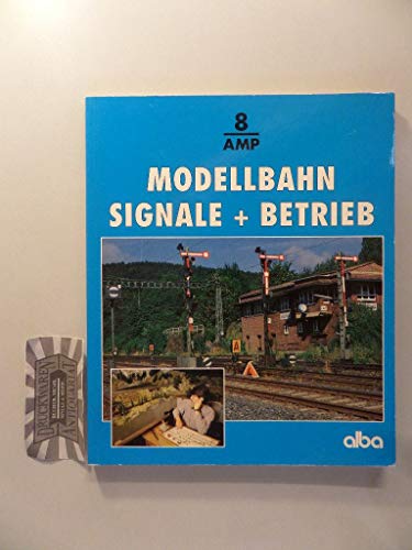 Stock image for Modellbahn, Signale und Betrieb: Wie man richtig rangiert, Zge bildet und nach Signalen fhrt for sale by medimops