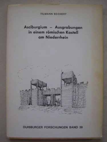 Beispielbild fr Duisburger Forschungen, Schriftenreihe fr Geschichte und Heimatkunde Duisburgs, Band 20: Asciburgium - Ausgrabungen in einem rmischen Kastell am Niederrhein zum Verkauf von Buchhandlung Loken-Books