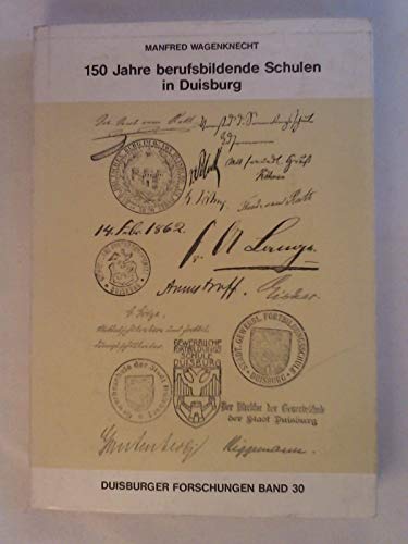 Beispielbild fr 150 Jahre berufsbildende Schulen in Duisburg (1832-1982): Ein Beitrag zur Schul -und Berufsbildungsgeschichte Duisburgs (Duisburger Forschungen Band 30) zum Verkauf von Der Bcher-Br