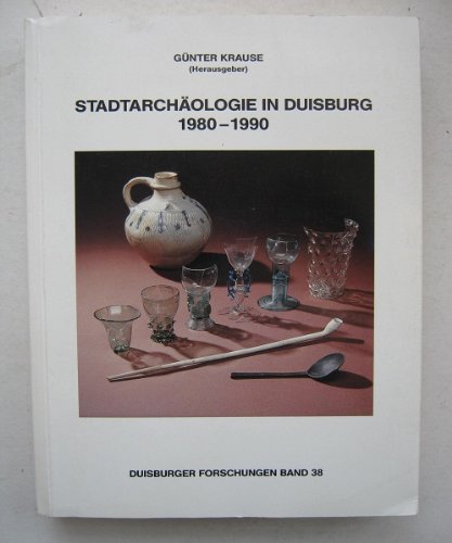 Stadtarchäologie in Duisburg 1980-1990 - Duisbuger Forschungen Band 38