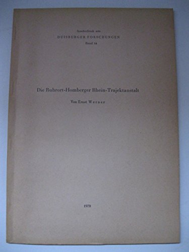 Die Ruhrort-Homberger Rhein-Trajektanstalt. Herausgegeben von Ernst Werner.