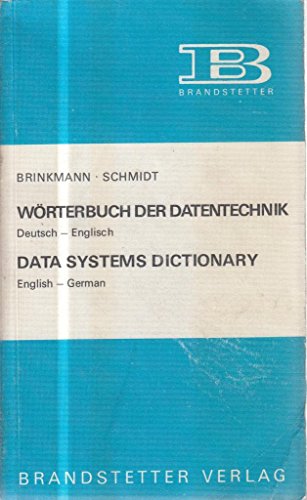 Stock image for Wrterbuch der Datentechnik. Data systems dictionary. Deutsch-Englisch-Englisch-Deutsch, herausgegeben von Karl-Heinz Brinkmann und E. Tanke for sale by Bernhard Kiewel Rare Books