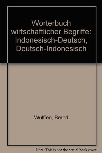 Beispielbild fr Wrterbuch wirtschaftlicher Begriffe. Kamus istilah ekonomi: Indonesisch-Deutsch - Deutsch-Indonesisch. Bahasa Indonesia-Jerman - Jerman-Bahasa Indonesia zum Verkauf von Antiquariat Armebooks