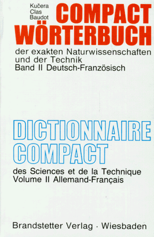 Beispielbild fr Compact Wrterbuch 2 der exakten Naturwissenschaften und der Technik. Deutsch - Franzsisch : Deutsch-Franzsisch /Allemand-Franais zum Verkauf von Buchpark