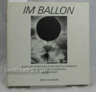 9783871011221: Im Ballon. Das Erlebnis der dritten Dimension. Mit der Kamera interpretiert
