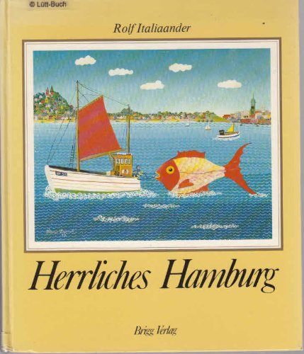 Herrliches Hamburg. Zeichnungen von Hans Leip. Nachwort von Hans Henny Jahnn, Texte von Alfred Ke...