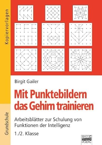 Beispielbild fr Mit Punktebildern das Gehirn trainieren, Arbeitsbltter zur Schulung von Funktionen der Intelligenz, 1./2. Klasse Grundschule, Kopiervorlagen zum Verkauf von Antiquariat am Mnster Gisela Lowig