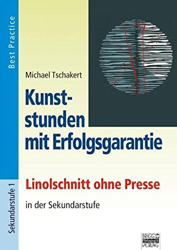 Beispielbild fr Tschakert, Michael : Linolschnitt ohne Presse in der Sekundarstufe zum Verkauf von medimops