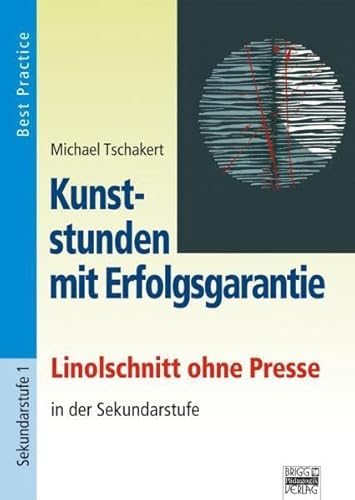 9783871014420: Tschakert, Michael : Linolschnitt ohne Presse in der Sekundarstufe