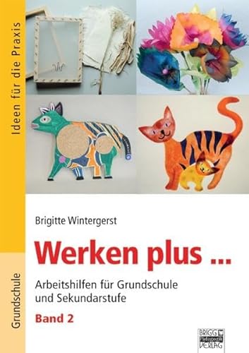 Werken plus .: Arbeitshilfen für Grundschule und Sekundarstufe - Brigitte Wintergerst