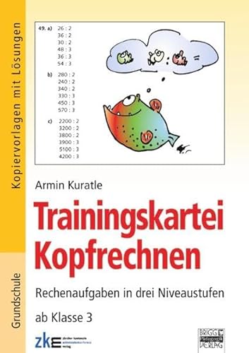 Brigg: Mathematik - Grundschule - Kopfrechnen/Denksport / Trainingskartei Kopfrechnen Rechenaufgaben in drei Niveaustufen ab Klasse 3. Kopiervorlagen mit Lösungen